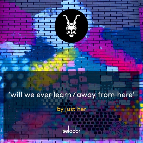 Just Her - Will We Ever Learn - Away From Here [SEL138]